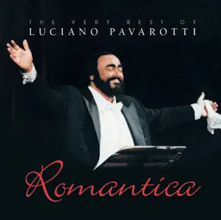 baixar álbum Luciano Pavarotti - Romantica The Very Best Of Luciano Pavarotti