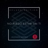 No Puedo Estar Sin Ti (Deluxe Edition) - Single