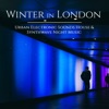 Winter in London – Urban Electronic Sounds House & Synthwave Night Music