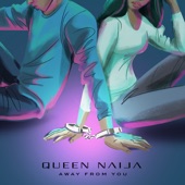 Queen Naija - Away From You