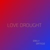 Emily Ortego - Love Drought