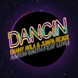 Dancin (Danny Avila & Jumpa Remix) [feat. Luvli] - Single - Danny Avila