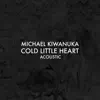 Stream & download Cold Little Heart (Acoustic) - Single