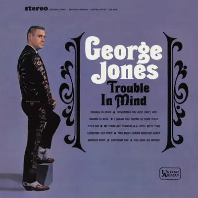 Trouble In Mind - George Jones