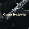 Cinta Itu Buta - Single