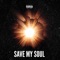 Save My Soul (feat. T Baxter) - MJ Chillin lyrics