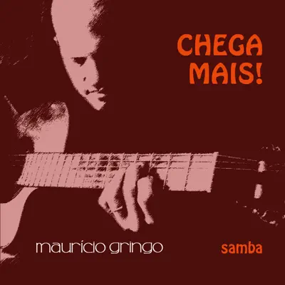 Chega Mais! - Maurício Gringo