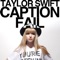 Taylor Swift Caption Fail - Rhett and Link lyrics