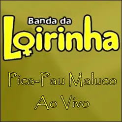 Pica-Pau Maluco (Ao Vivo) - Single - Banda da Loirinha