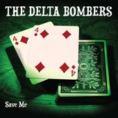 The Delta Bombers - Save Me