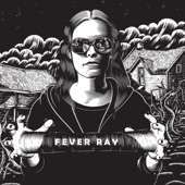 Fever Ray - If I Had a Heart