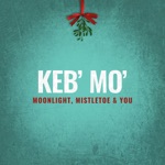 Keb' Mo' - I’ve Got My Love To Keep Me Warm (feat. Melissa Manchester)