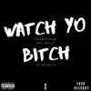 Watch Yo Bitch (feat. Ace Dough) - Single album lyrics, reviews, download