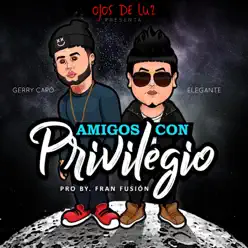 Amigos Con Privilegio - Single - Gerry Capó Amigos Con Privilegio - Single - Gerry Capó