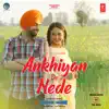 Ankhiyan De Nede (From "Gidarh Singhi") - Single album lyrics, reviews, download