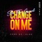 Change on Me - SaeTheGuard lyrics