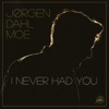 I Never Had You by Jørgen Dahl Moe iTunes Track 1