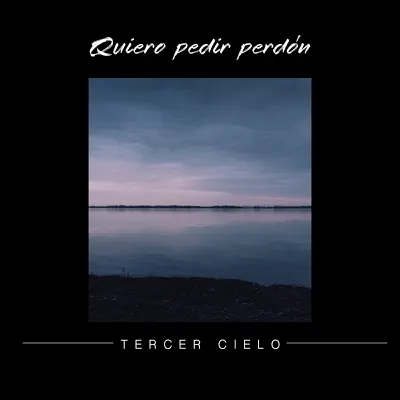 Quiero Pedir Perdón - Single - Tercer Cielo