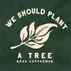 We Should Plant a Tree - Single album lyrics, reviews, download