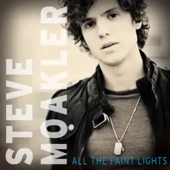 All the Faint Lights - Steve Moakler