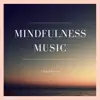 Mindfulness Music album lyrics, reviews, download