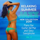 Relaxing Summer Jazz: New Collection 2019 Vol. 2 Piano Bar, Guitar del Mar and Sexy Saxophone - Blue Marine Cafe and Bossa Nova Lounge Bar Music artwork