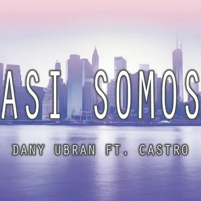 Así Somos (feat. Castro) - Single - Dany Ubran