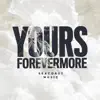 Yours Forevermore (feat. Rachel Collins) - Single album lyrics, reviews, download