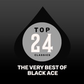 Top 24 Classics - The Very Best of Black Ace artwork