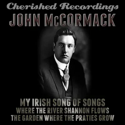 My Irish Song of Songs - John McCormack