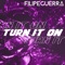 Turn It On (feat. Maycon Reis) - Filipe Guerra lyrics