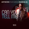 Can You Tell Me (feat. Museeq IQ) - Single