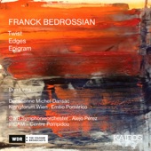 Franck Bedrossian: Twist, Edges & Epigram artwork