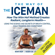 Wim Hof & Koen de Jong - The Way of the Iceman: How the Wim Hof Method Creates Radiant, Longterm Health (Unabridged)