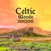Celtic Woods: Enchanted Relaxing Music, Celtic Meditation, Beautiful Guitar, Harp, Flute album lyrics, reviews, download