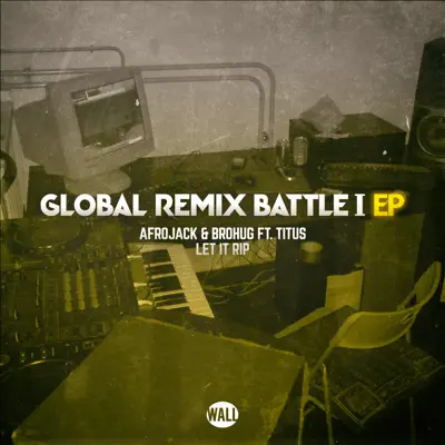 Let It Rip (feat. Titus) [Global Remix Battle ] - EP - Afrojack