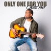 Only One for You - Single