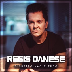 Regis Danese - Dinheiro Não É Tudo