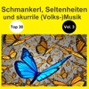 Top 30: Schmankerl, Seltenheiten und skurrile (Volks-)Musik, Vol. 3