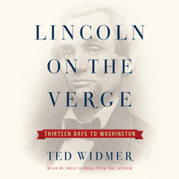 Ted Widmer - Lincoln on the Verge (Unabridged) artwork