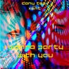 I Wanna Party with You (feat. Xent) - Single