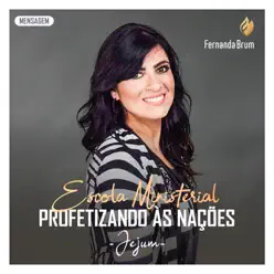 Escola Ministerial Profetizando às Nações: Jejum (Mensagem) [Ao Vivo] - Fernanda Brum
