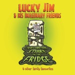 Lucky Jim and his Imaginary Friends - Don't Put Your Fingers in the Butter