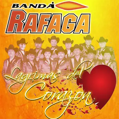 Lágrimas Del Corazón - Banda Ráfaga