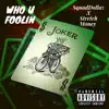 Who U Foolin' (feat. Stretch Money) - Single album lyrics, reviews, download