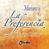 Mariano y la Preferencia - Ya Te Olvide