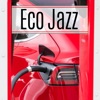 Eco Jazz - Eco-Friendly Trendy Music, Electro Chill Jazz for Relaxation