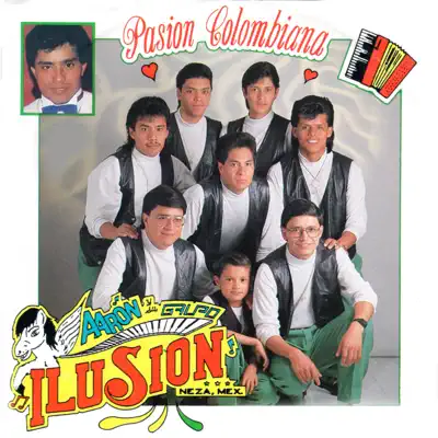 Pasión Colombiana - Aarón y Su Grupo Ilusión Pasión Colombiana - Aarón y Su Grupo Ilusión