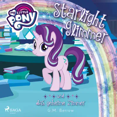 Starlight Glimmer und das geheime Zimmer (Ungekürzt) - My Little Pony