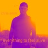Everything to Feel Alive - Single